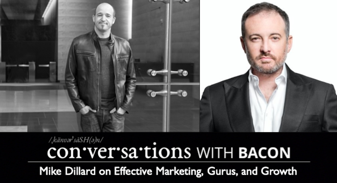 Mike Dillard on Effective Marketing, Gurus, and Growth